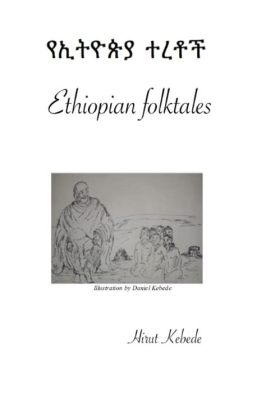  The Meekness and the Mango Tree - A Journey into the Heart of Ethiopian Folktales!